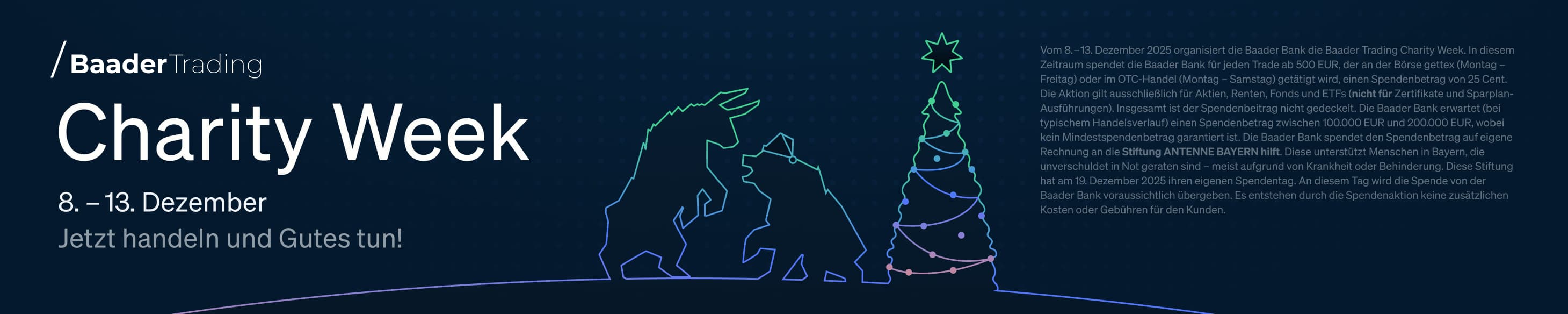 Banner für die Baader Trading Charity Week vom 8. bis 13. Dezember. Hauptaufruf: "Jetzt handeln und Gutes tun!" Der begleitende Informationstext erklärt, dass Baader Trading pro Trade 25 Cent spendet. Die Spenden gehen an die Stiftung ANTENNE BAYERN HILFT.